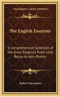The English Essayists: A Comprehensive Selection of the Great Essayists from Lord Bacon to John Ruskin