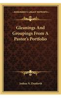 Gleanings and Groupings from a Pastor's Portfolio