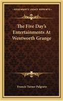 The Five Day's Entertainments at Wentworth Grange