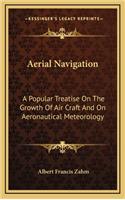 Aerial Navigation: A Popular Treatise on the Growth of Air Craft and on Aeronautical Meteorology