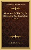 Questions of the Day in Philosophy and Psychology (1912)