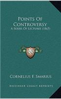 Points of Controversy