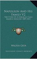 Napoleon And His Family V2: The Story Of A Corsican Clan; Madrid-Moscow 1809-1813