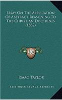 Essay On The Application Of Abstract Reasoning To The Christian Doctrines (1832): (English)
