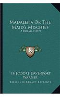 Madalena or the Maid's Mischief