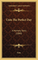 Unto The Perfect Day