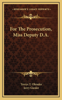 For The Prosecution, Miss Deputy D.A.