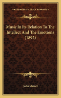Music In Its Relation To The Intellect And The Emotions (1892): (English)