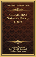 A Handbook Of Systematic Botany (1895)
