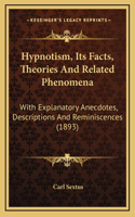 Hypnotism, Its Facts, Theories And Related Phenomena