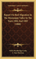 Report On Bird Migration In The Mississippi Valley In The Years 1884 And 1885 (1888)