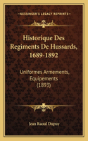 Historique Des Regiments De Hussards, 1689-1892