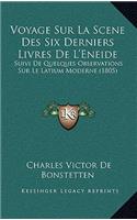 Voyage Sur La Scene Des Six Derniers Livres de L'Eneide: Suivi de Quelques Observations Sur Le Latium Moderne (1805)