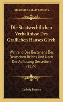 Die Staatsrechtlichen Verhaltnisse Des Graflichen Hauses Giech