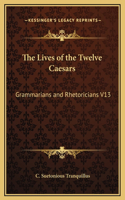 The Lives of the Twelve Caesars: Grammarians and Rhetoricians V13(English)