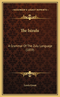 The Isizulu: A Grammar Of The Zulu Language (1859)