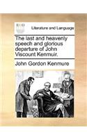 The Last and Heavenly Speech and Glorious Departure of John Viscount Kenmuir.: (English)