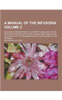 A Manual of the Infusoria; Including a Description of All Known Flagellate, Ciliate, and Tentaculiferous Protozoa, British and Foreign, and an Accou