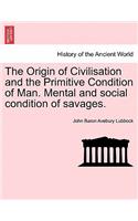 The Origin of Civilisation and the Primitive Condition of Man. Mental and Social Condition of Savages.