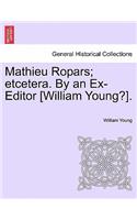 Mathieu Ropars; Etcetera. by an Ex-Editor [William Young?].