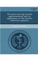 The Piecewise Log-Normal Approximation and Its Application to the Kinetic Collection Equation