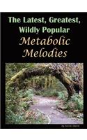 The Latest, Greatest, Wildly Popular Metabolic Melodies