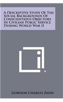 Descriptive Study Of The Social Backgrounds Of Conscientious Objectors In Civilian Public Service During World War II
