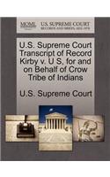 U.S. Supreme Court Transcript of Record Kirby V. U S, for and on Behalf of Crow Tribe of Indians: (English)
