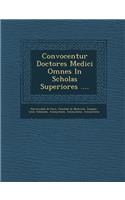 Convocentur Doctores Medici Omnes in Scholas Superiores ....