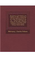 The History of the North-West Rebellion of 1885: Comprising a Full and Impartial Account of the Origin and Progress of the War ... Scenes in the Field, the Camp, and the Cabin; Including a History of the Indian Tribes of North-Western Canada
