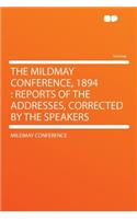 The Mildmay Conference, 1894: Reports of the Addresses, Corrected by the Speakers