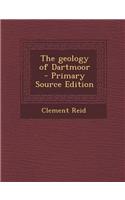 The Geology of Dartmoor - Primary Source Edition: (English)