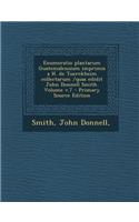 Enumeratio Plantarum Guatemalensium Imprimis A H. de Tuerckheim Collectarum /Quas Edidit John Donnell Smith. Volume V.7 - Primary Source Edition