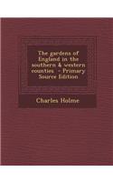 The Gardens of England in the Southern & Western Counties