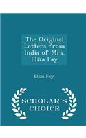 Original Letters from India of Mrs. Eliza Fay - Scholar's Choice Edition