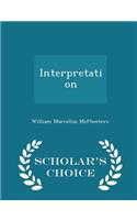 Interpretation - Scholar's Choice Edition