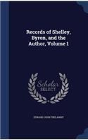 Records of Shelley, Byron, and the Author, Volume 1: (English)