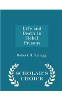 Life and Death in Rebel Prisons - Scholar's Choice Edition
