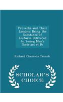 Proverbs and Their Lessons: Being the Substance of Lectures Delivered to Young Men's Societies at Po - Scholar's Choice Edition