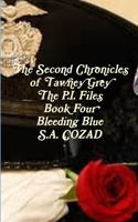 The Second Chronicles of Tawney Grey The P.I. Files Book Four Bleeding Blue