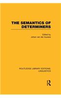 The Semantics of Determiners (RLE Linguistics B: Grammar)