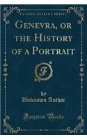 Genevra, or the History of a Portrait (Classic Reprint)