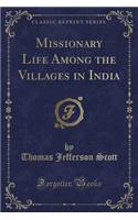 Missionary Life Among the Villages in India (Classic Reprint)