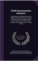 Child Immunization Initiative: Hearing Before the Subcommittee on Health for Families and the Uninsured of the Committee on Finance, United States Senate, One Hundred Third Congre