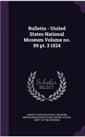 Bulletin - United States National Museum Volume No. 99 PT. 3 1924