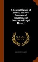 A General Survey of Events, Sources, Persons and Movements in Continental Legal History