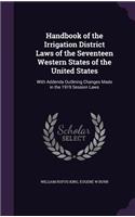 Handbook of the Irrigation District Laws of the Seventeen Western States of the United States
