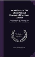 An Address on the Character and Example of President Lincoln