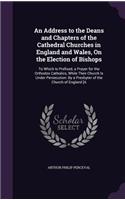 Address to the Deans and Chapters of the Cathedral Churches in England and Wales, On the Election of Bishops