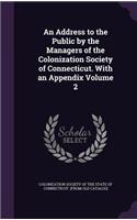 An Address to the Public by the Managers of the Colonization Society of Connecticut. with an Appendix Volume 2